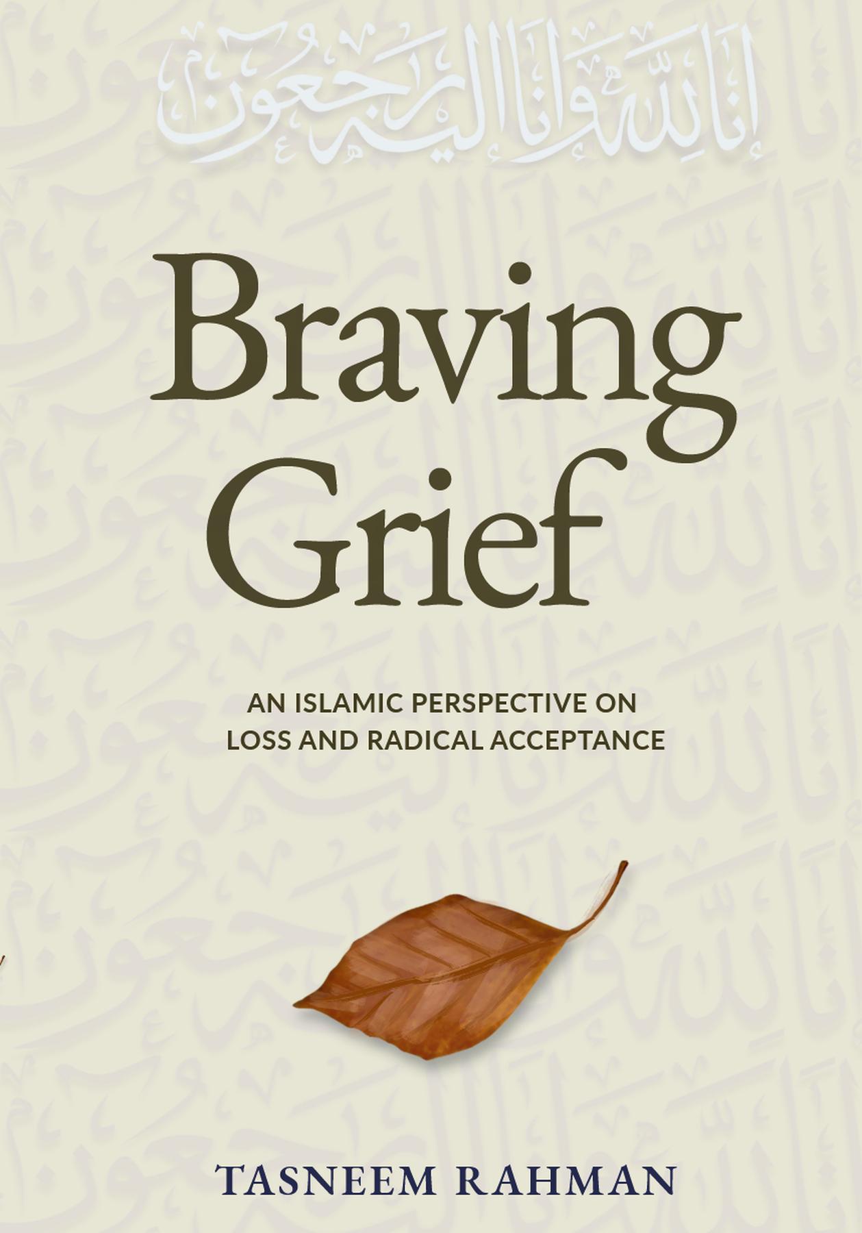 Braving Grief Book Cover - Islamic guide to grief and healing by Tasneem Rahman